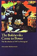 Bolsheviks Come to Power The Revolution of 1917 in Petrograd