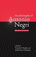 The Philosophy of Antonio Negri, Volume One: Resistance in Practice