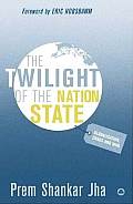 Twilight of the Nation State Globalisation Chaos & War