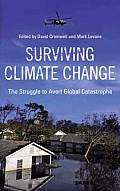 Surviving Climate Change: The Struggle To Avert Global Catastrophe