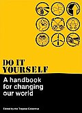 Do It Yourself: A Handbook For Changing Our World