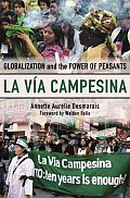 La Via Campesina Globalization & the Power of Peasants