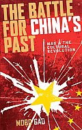 The Battle For China's Past: Mao And The Cultural Revolution