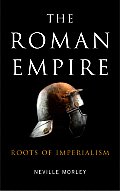 The Roman Empire: Roots Of Imperialism