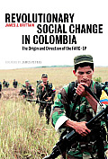 Revolutionary Social Change In Colombia: The Origin And Direction Of The FARC-EP