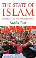 The State of Islam: Culture and Cold War Politics in Pakistan