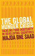 The Global Hunger Crisis, The: Tackling Food Insecurity in Developing Countries