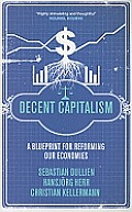 Decent Capitalism A Blueprint for Reforming Our Economies