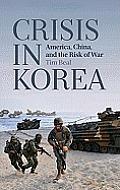 Crisis in Korea: America, China and the Risk of War