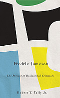 Fredric Jameson: The Project of Dialectical Criticism