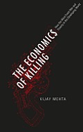 The Economics of Killing: How the West Fuels War and Poverty in the Developing World