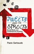 Tweets & the Streets Social Media & Contemporary Activism
