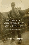 The Making and Unmaking of a Zionist: A Personal and Political Journey