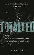 Totalled Salvaging the Future from the Wreckage of Capitalism