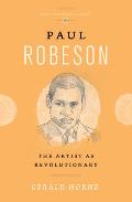 Paul Robeson The Artist As Revolutionary
