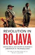 Revolution In Rojava Democratic Autonomy & Womens Liberation In The Syrian Kurdistan