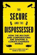 Secure & the Dispossessed How the Military & Corporations Are Shaping a Climate Changed World