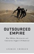 Outsourced Empire: How Militias, Mercenaries, and Contractors Support US Statecraft