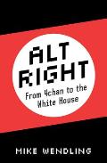 Alt Right From 4Chan to the White House