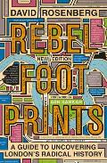 Rebel Footprints - Second Edition: A Guide to Uncovering London's Radical History