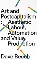 Art & Postcapitalism Aesthetic Labour Automation & Value Production