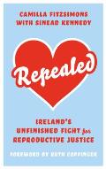 Repealed: Ireland's Unfinished Fight for Reproductive Rights