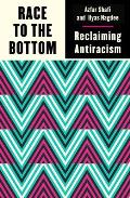 Race to the Bottom Reclaiming Antiracism