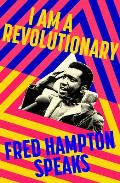 I Am A Revolutionary Fred Hampton Speaks