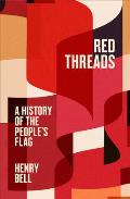 Red Threads: A History of the People's Flag