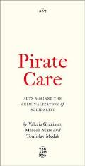 Pirate Care: Acts Against the Criminalization of Solidarity