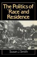 The Politics of Race and Residence: Citizenship, Segregation and White Supremacy in Britain