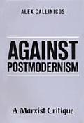 Against Postmodernism: A Marxist Critique