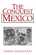 The Conquest of Mexico: Westernization of Indian Societies from the 16th to the 18th Century