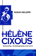 Helene Cixous: Authorship, Autobiography and Love