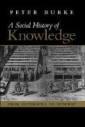 Social History of Knowledge From Gutenberg to Diderot Based on the First Series of Vonhoff Lectures Given at the University of Groningen Nether