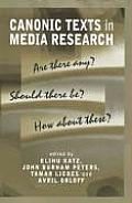 Canonic Texts in Media Research: Are There Any Should There Be How about These