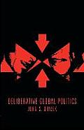Deliberative Global Politics: Discourse and Democracy in a Divided World