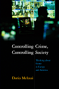 Controlling Crime Controlling Society Thinking About Crime In Europe & America