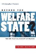Beyond the Welfare State?: The New Political Economy of Welfare