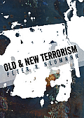 Old and New Terrorism: Later Modernity, Globalization and the Transformation of Political Violence