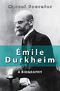 ?mile Durkheim: A Biography