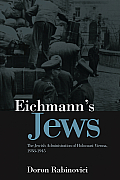 Eichmanns Jews The Jewish Administration of Holocaust Vienna 1938 1945