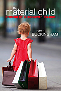 The Material Child: Growing Up in Consumer Culture