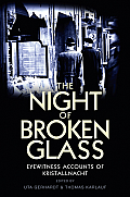 Night of Broken Glass Eyewitness Accounts of Kristallnacht