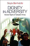 Dignity in Adversity Human Rights in Turbulent Times