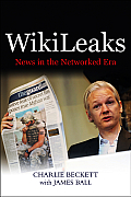 Wikileaks The Threat of the New News