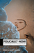 Foucault Now: Current Perspectives in Foucault Studies