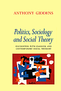 Politics, Sociology and Social Theory: Encounters with Classical and Contemporary Social Thought