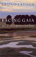 Facing Gaia: Eight Lectures on the New Climatic Regime