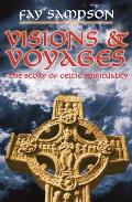 Visions and Voyages: The Story of Celtic Spirituality